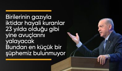 Cumhurbaşkanı Erdoğan: İktidar hayali kuranlar yine avuçlarını yalayacak
